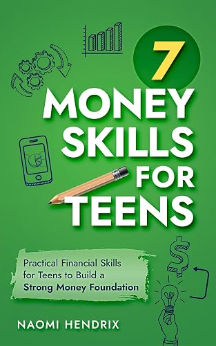 Money Skills for Teens: Practical Financial Skills for Teens to Build a Strong Money Foundation (English Edition)