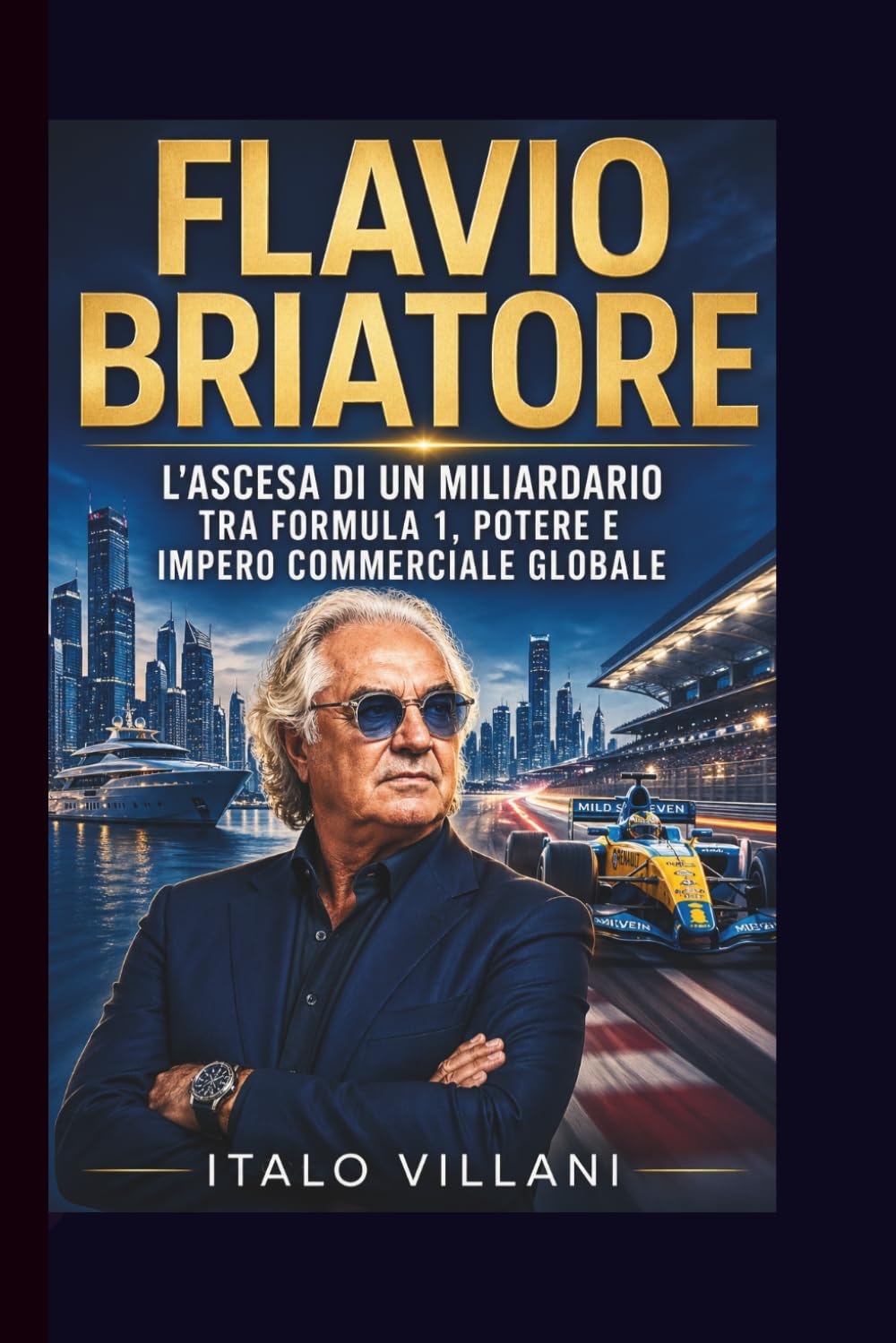 FLAVIO BRIATORE: L'ascesa di un miliardario tra Formula 1, potere e impero commerciale globale