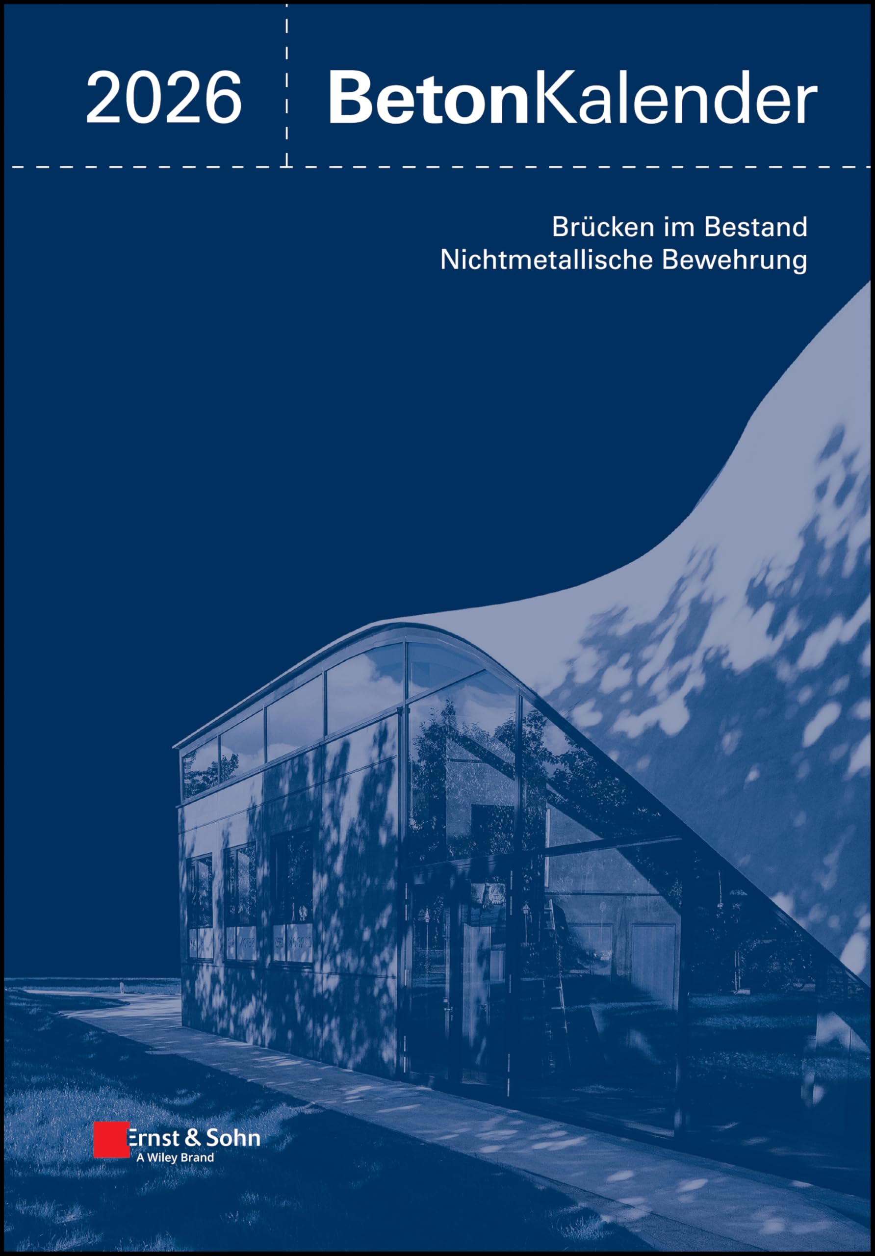 Beton-Kalender 2026 (2 Teile): Schwerpunkte: Brücken im Bestand; nichtmetallische Bewehrung