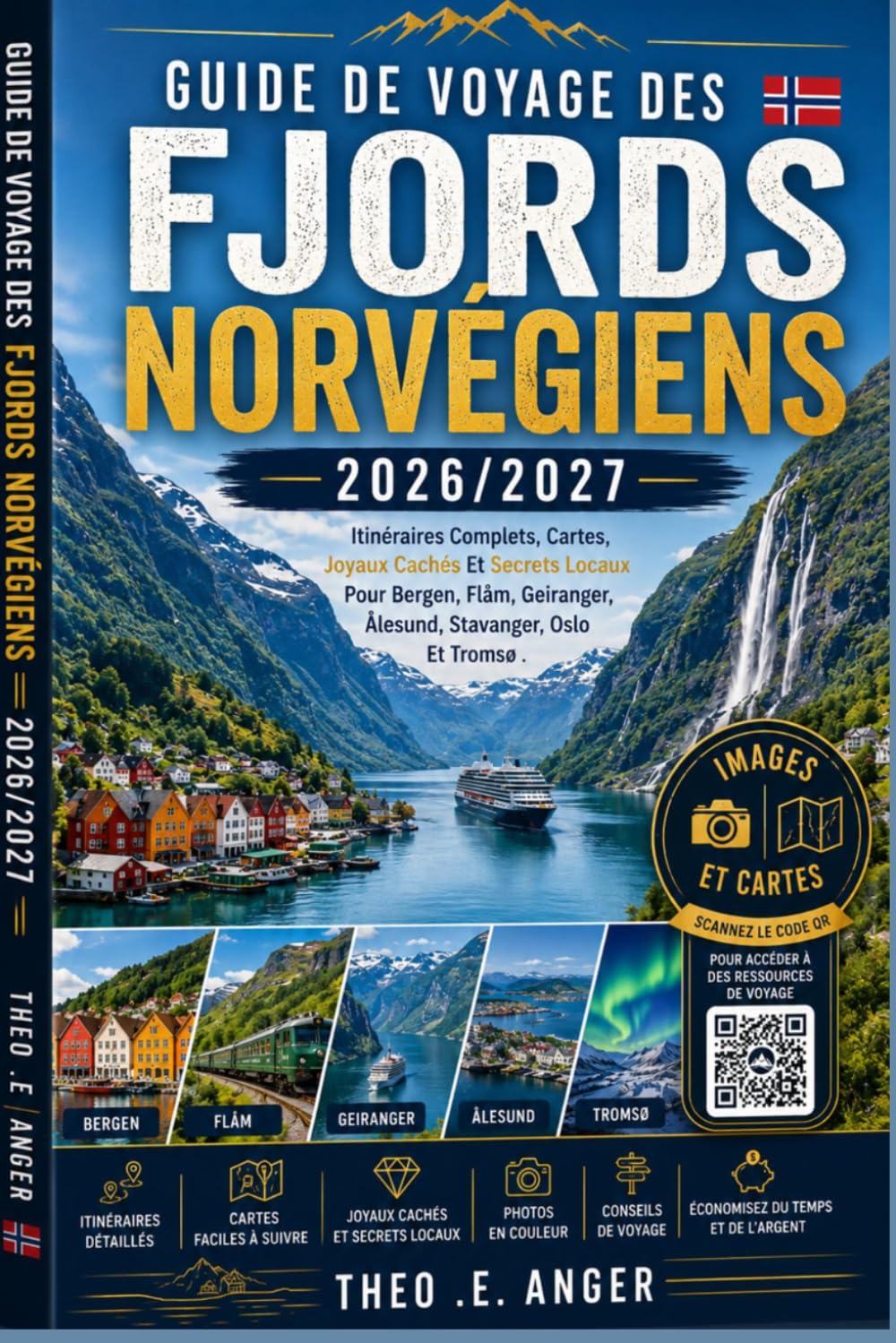 GUIDE DE VOYAGE DES FJORDS NORVÉGIENS 2026/2027: Itinéraires Complets, Cartes, Joyaux Cachés Et Secrets Locaux Pour Bergen, Flåm, Geiranger, Ålesund, Stavanger, Oslo Et Tromsø