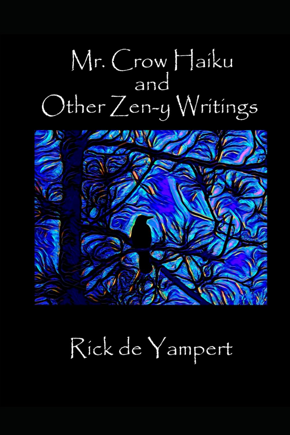 Mr. Crow Haiku and Other Zen-y Writings