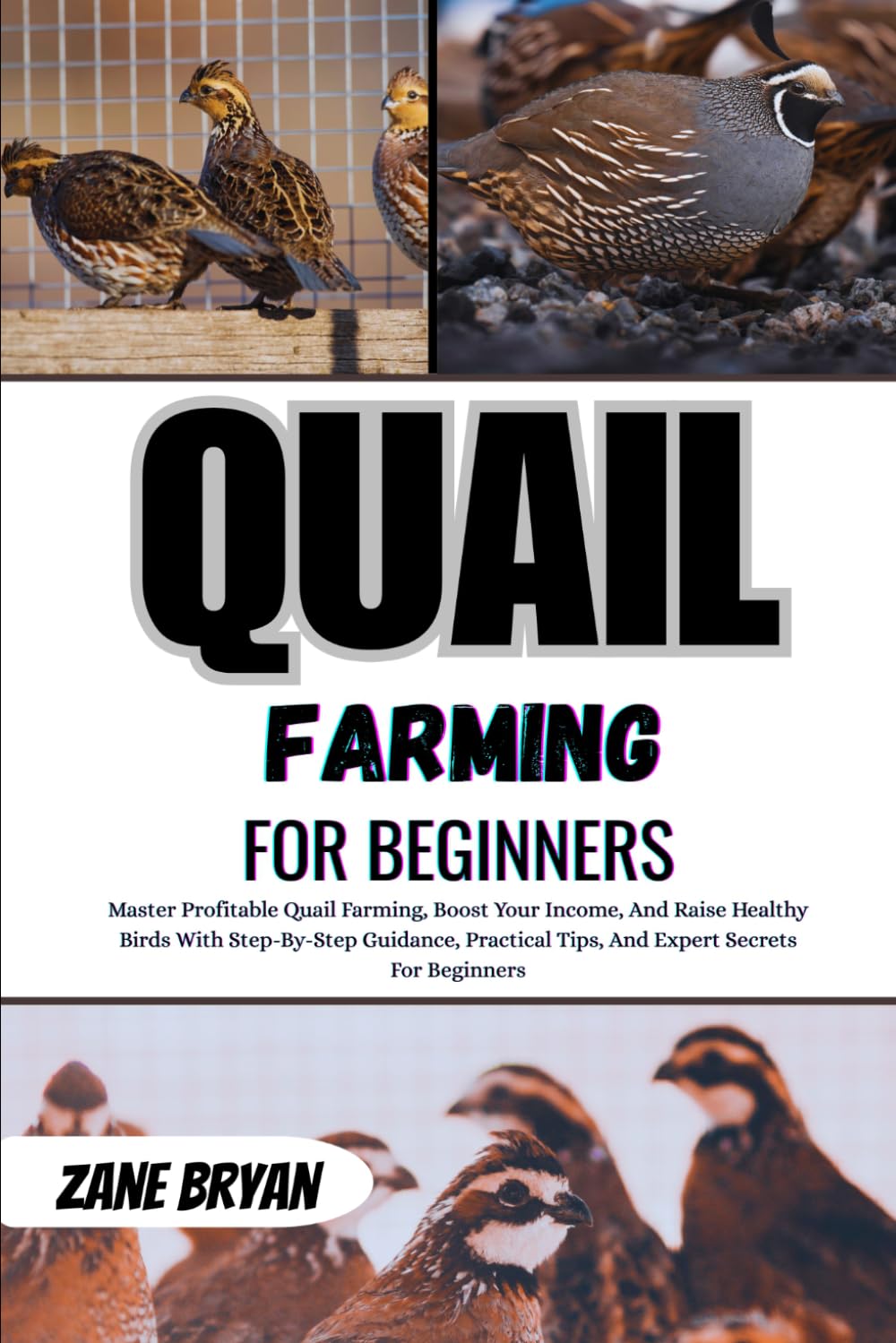 Quail Farming For Beginners: Master Profitable Quail Farming, Boost Your Income, And Raise Healthy Birds With Step-By-Step Guidance, Practical Tips, And Expert Secrets