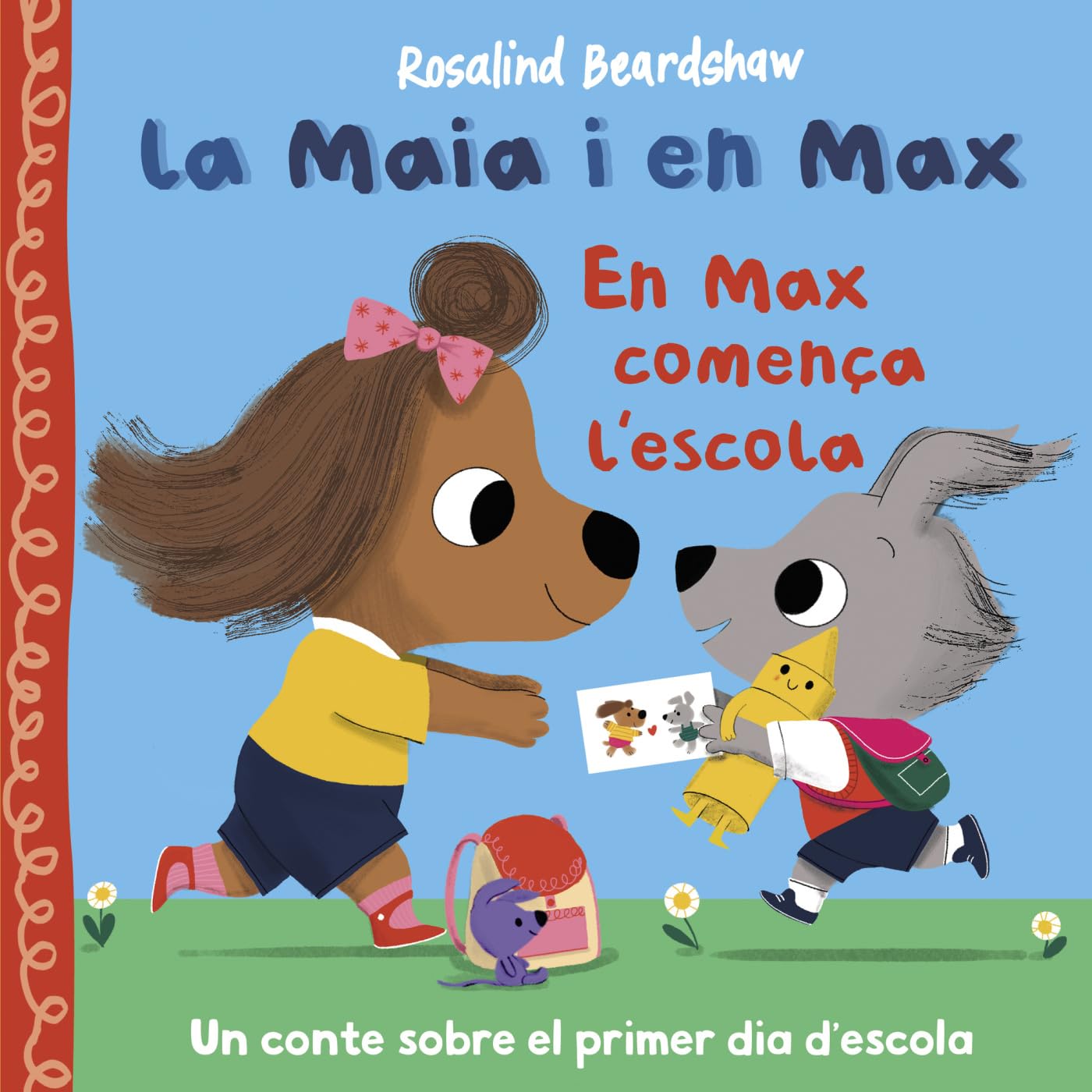 La Maia i en Max - En Max comença l'escola: Un conte sobre els nervis del primer dia de cole (Mans petitones)