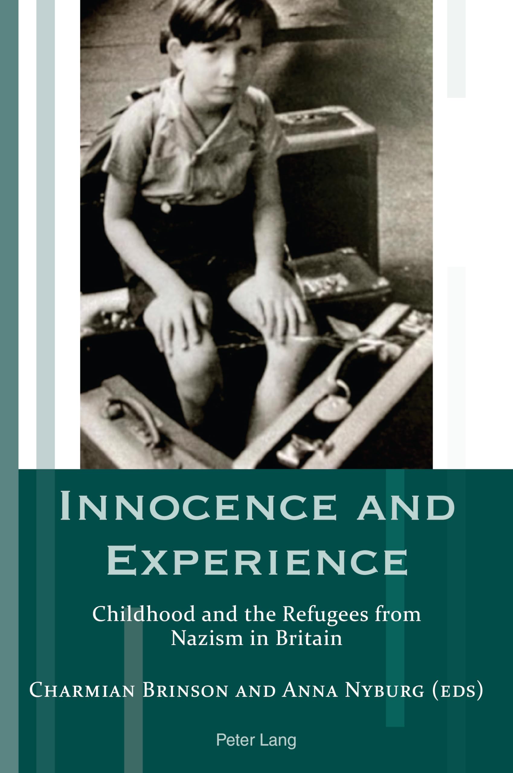 Innocence and Experience: Childhood and the Refugees from Nazism in Britain: 22 (Exile Studies)