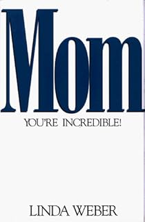 Mom, You're Incredible