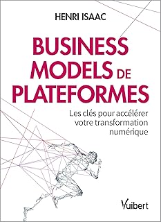 Business models de plateformes - Les cl&eacute;s pour acc&eacute;l&eacute;rer votre transformation num&eacute;rique