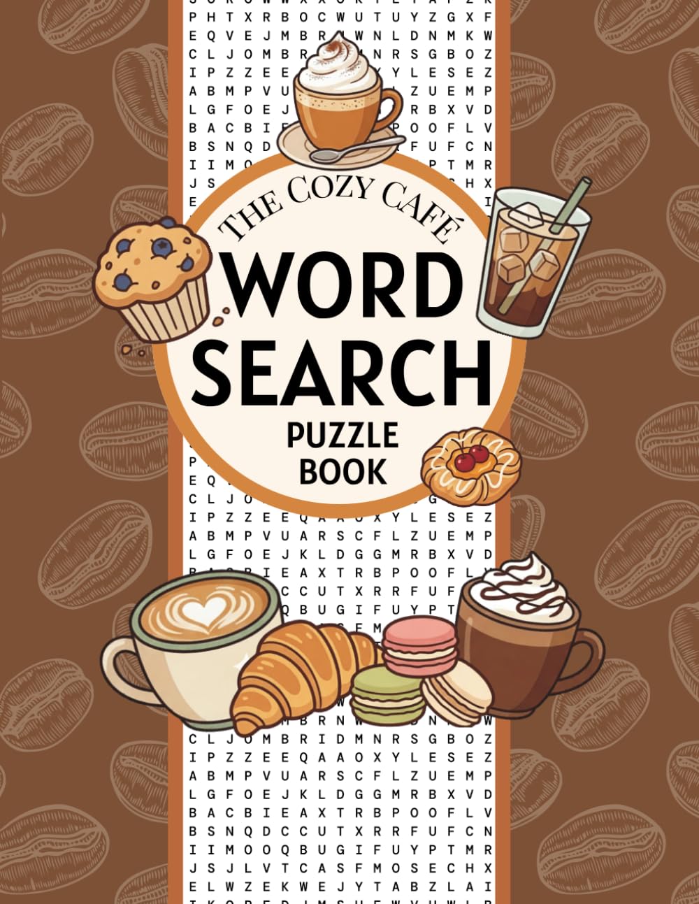 The Cozy Café Word Search Puzzle Book: 100 Relaxing Word Search Puzzles for Coffee Lovers Featuring Cafes, Drinks, Desserts & Cozy Themes — Includes 1000+ Words and Solutions (8.5 x 11)