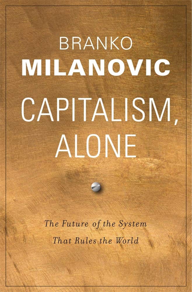 Capitalism, Alone – The Future of the System That Rules the World