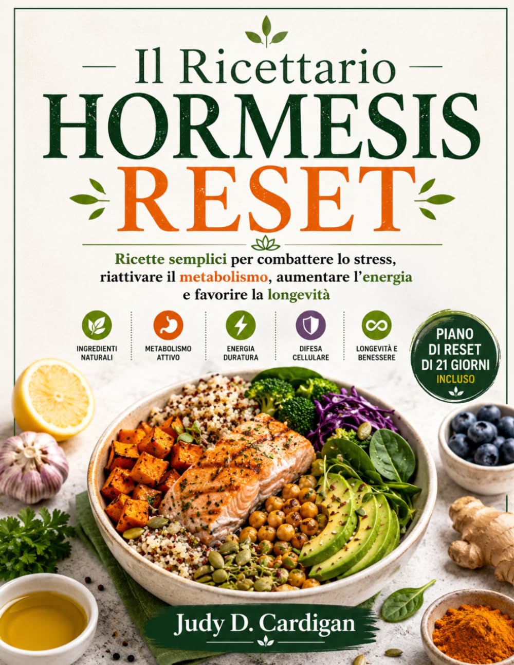 Il Ricettario Hormesis Reset: Ricette semplici per combattere lo stress, riattivare il metabolismo, aumentare l'energia e favorire la longevità