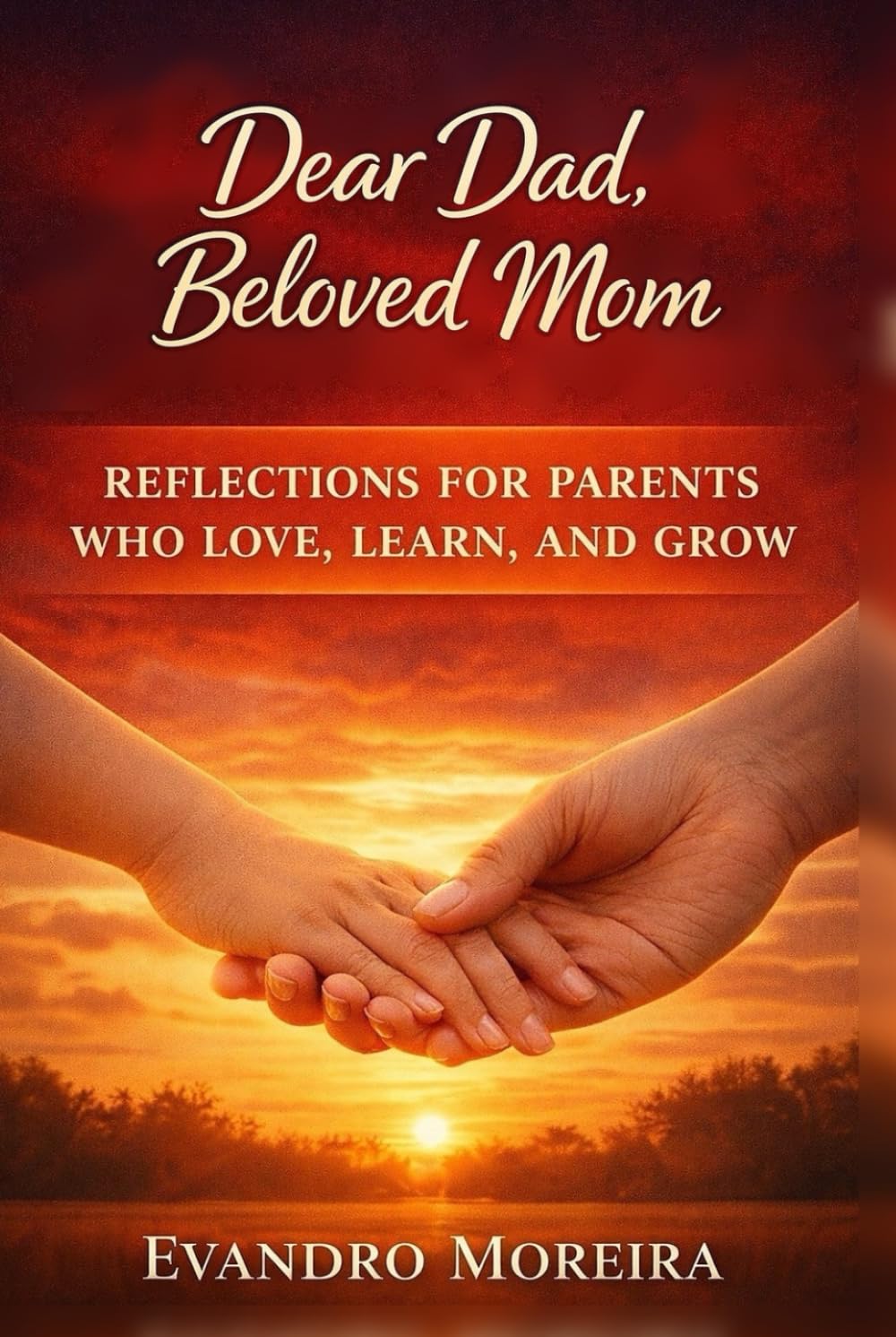 Dear Dad, Beloved Mom: Reflections for parents who love, learn, and grow