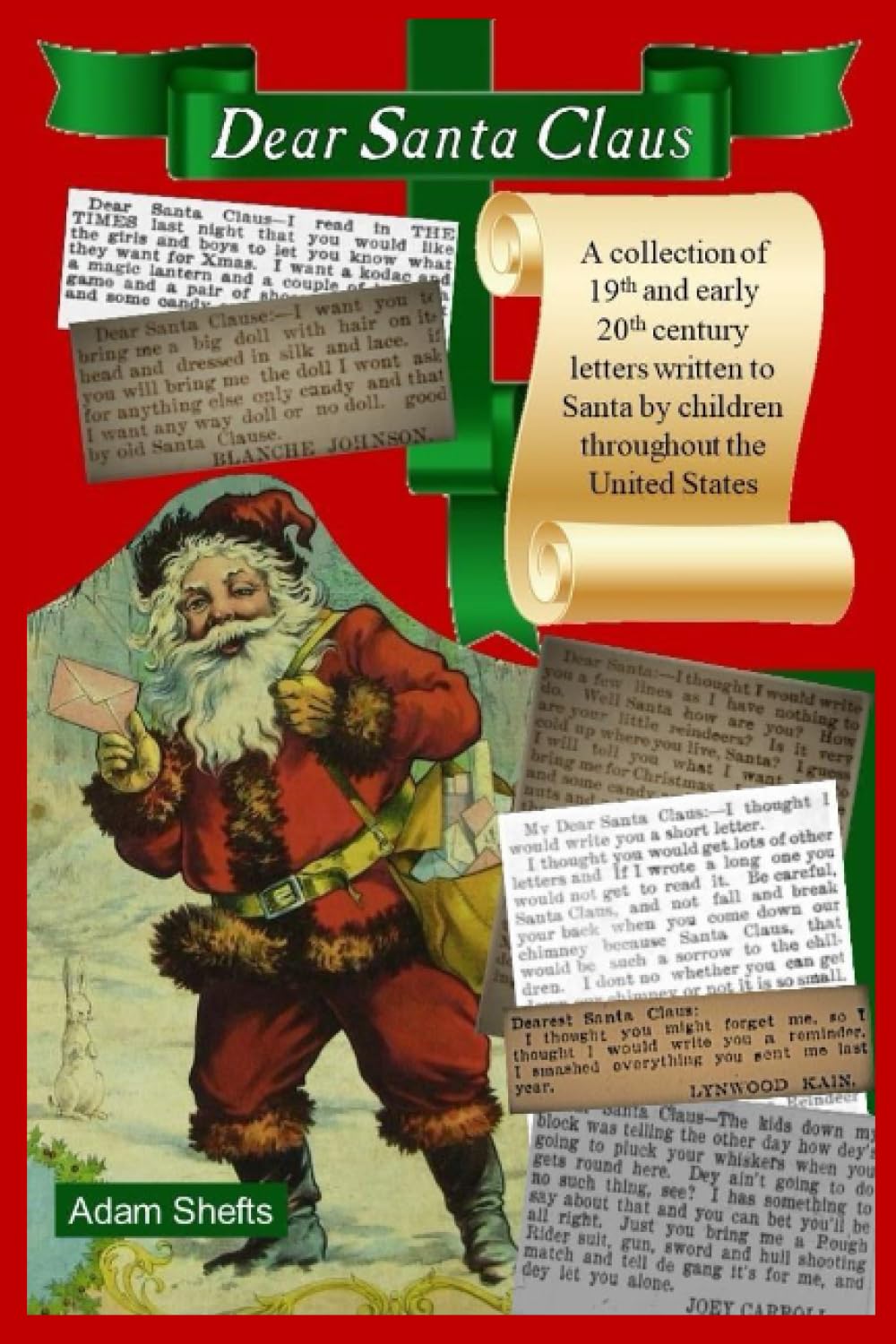 Dear Santa Claus: A collection of 19th and early 20th century letters written to Santa by children throughout the United States