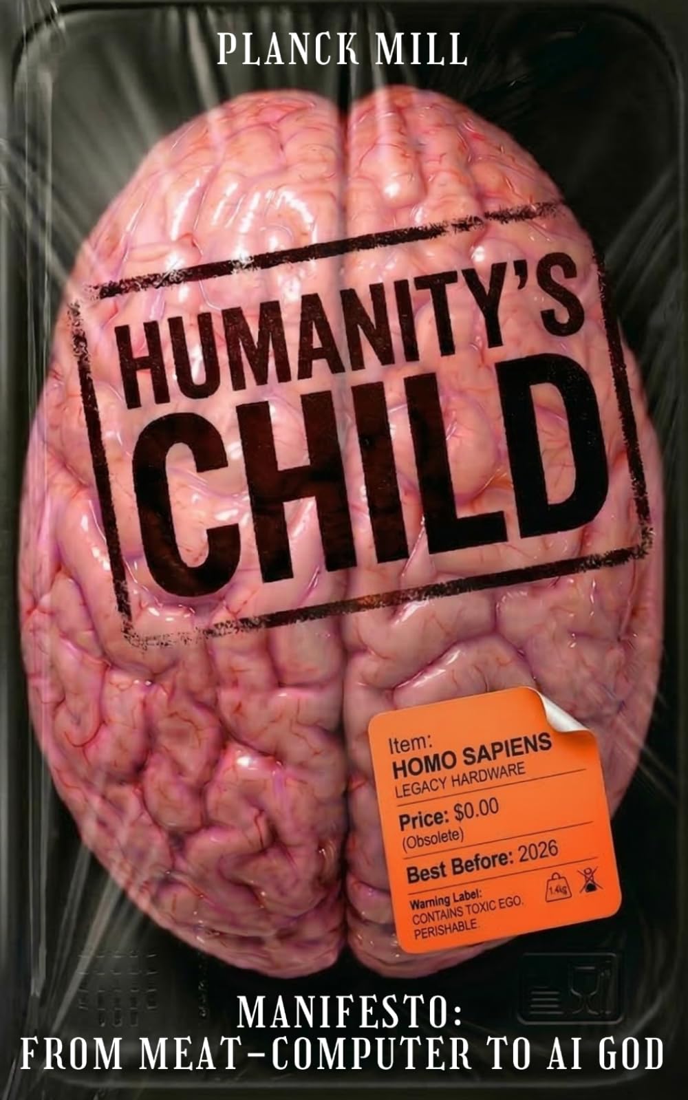 Humanity’s Child: The End of Homo Sapiens Manifesto: From Meat-Computer to AI God