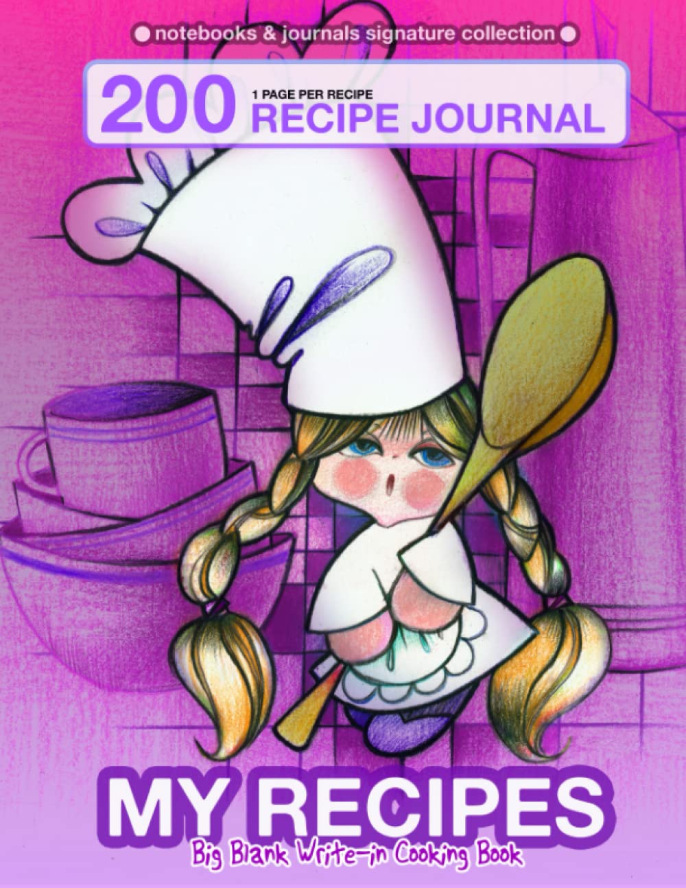 My recipes. Big Blank Write-in Cooking Book: 200 recipe journal. 1 page per recipe.