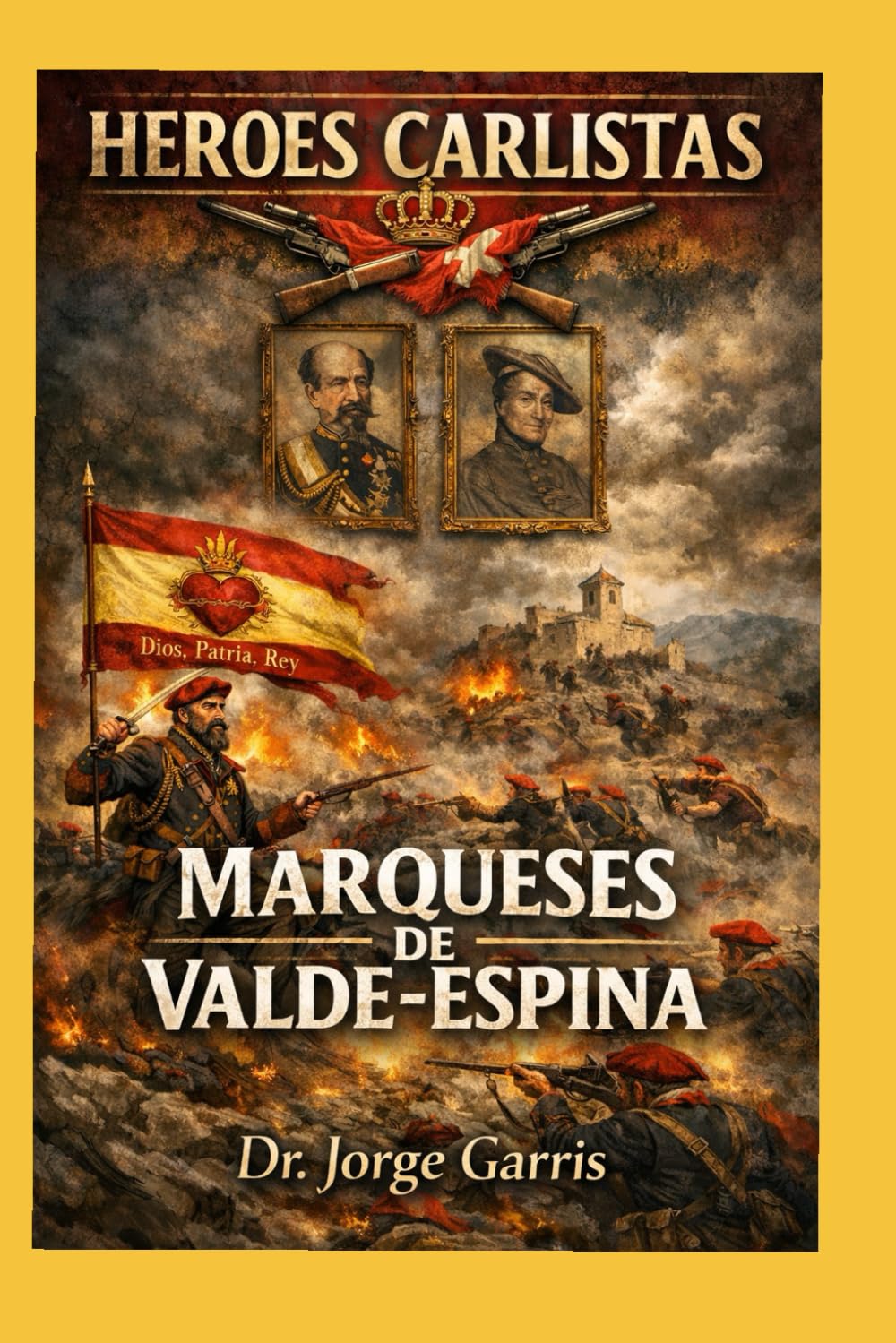 HEROES CARLISTAS: MARQUESES DE VALDE-ESPINA