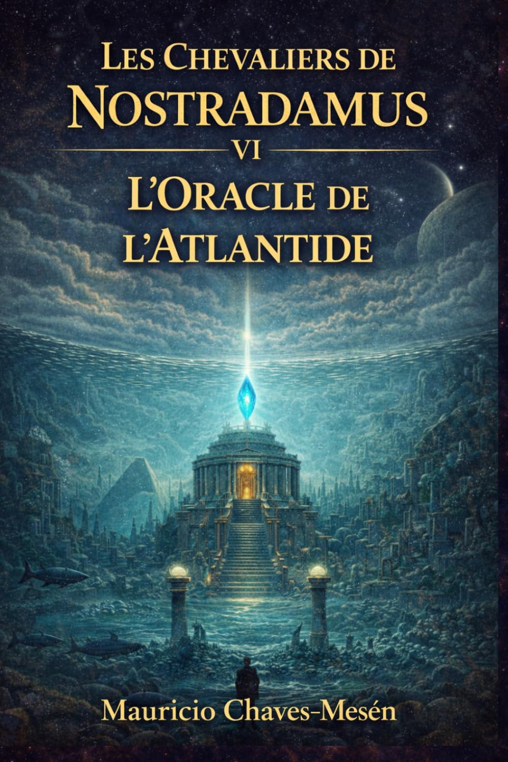 Les Chevaliers de Nostradamus VI: L'Oracle de l'Atlantide (La Saga du Savoir Interdit)