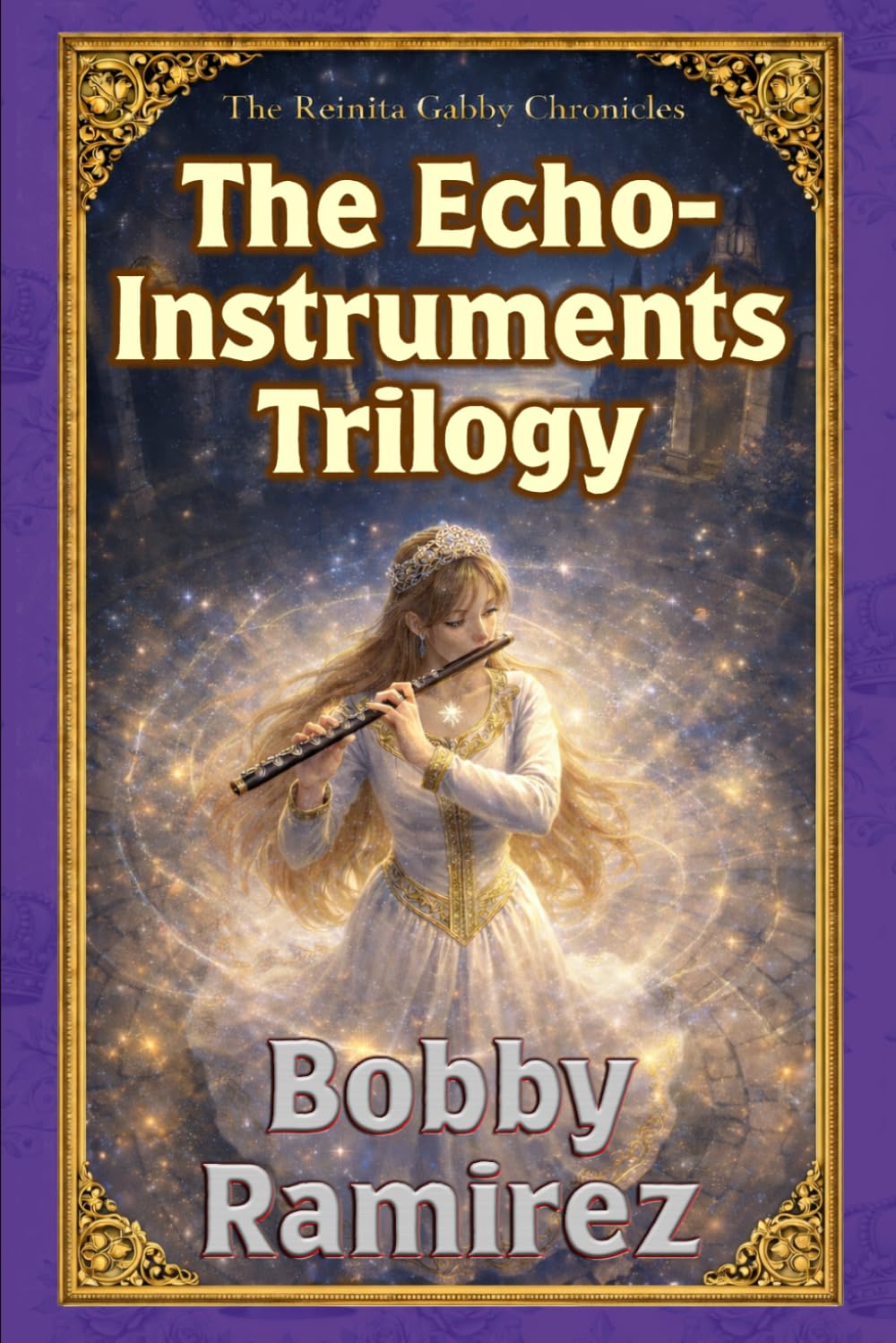 The Echo-Instruments Trilogy - A Dark Epic Medieval Fantasy Adventure: The Reinita Gabby Chronicles (Reinita Gabby Medieval Epic Fantasy Adventure Book Series)
