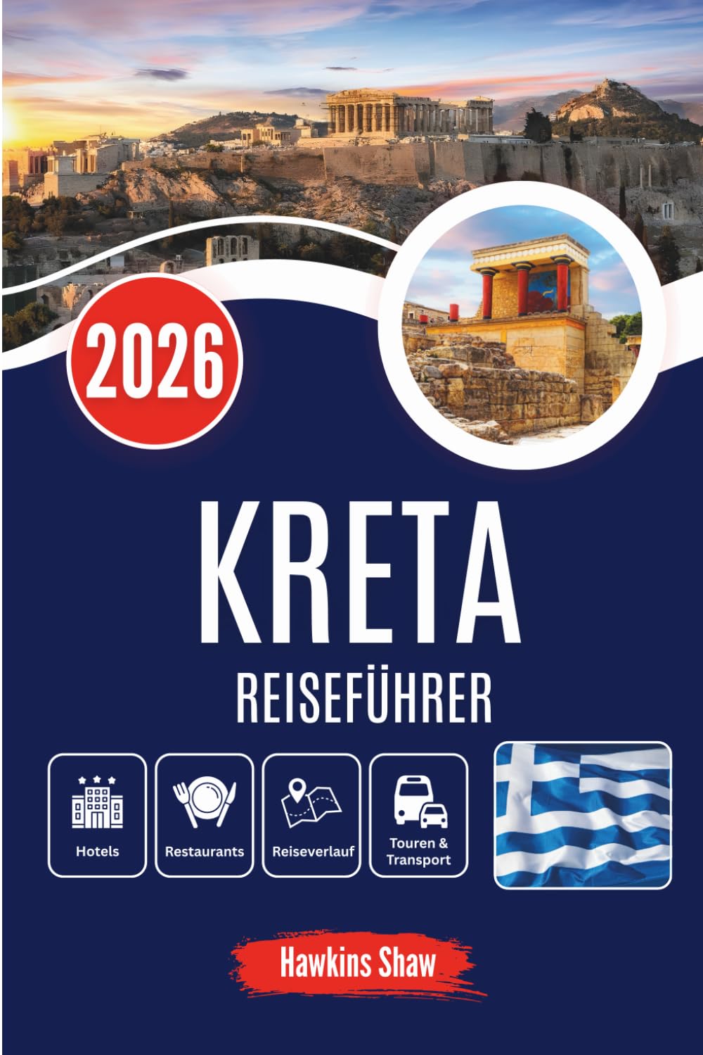KRETA REISEFÜHRER 2026: Die Seele der Insel entdecken – von Olivenhainen bis zu antiken Ruinen