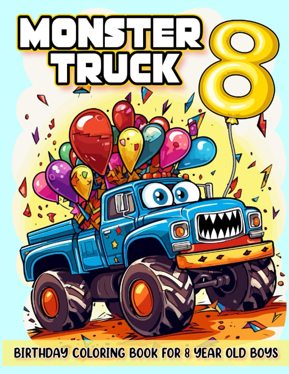 Monster Truck Birthday Coloring Book For 8 Year Old Boys: Monster Truck Party Favors For Boys, Youth Coloring Book For Kids, Youth Monster Truck ... Monster Truck Book, Birthday Boy Gift Ideas
