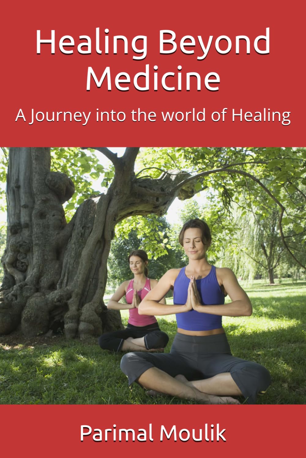 Healing Beyond Medicine: A Journey into the world of Healing