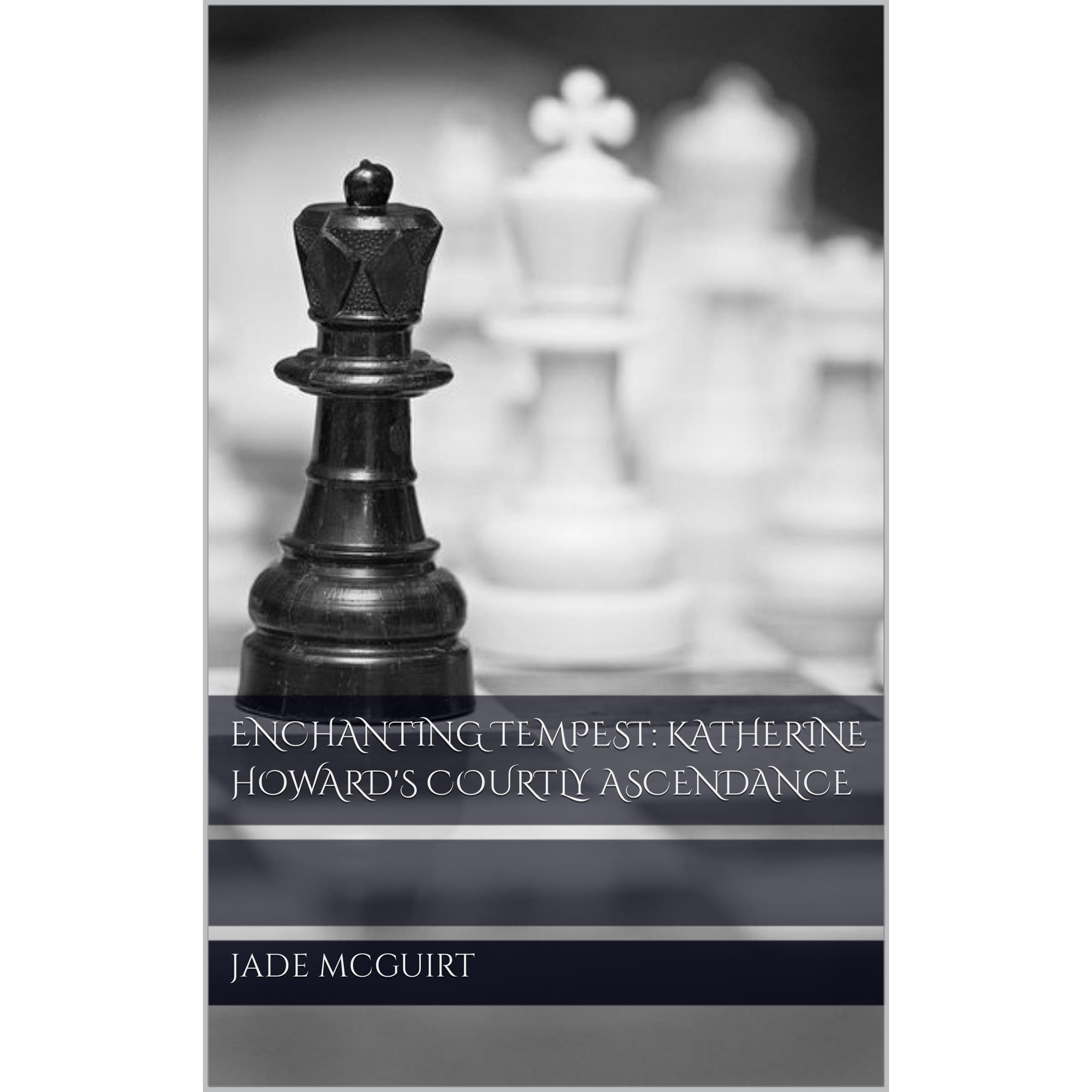 Enchanting Tempest: Katherine Howard's Courtly Ascendance