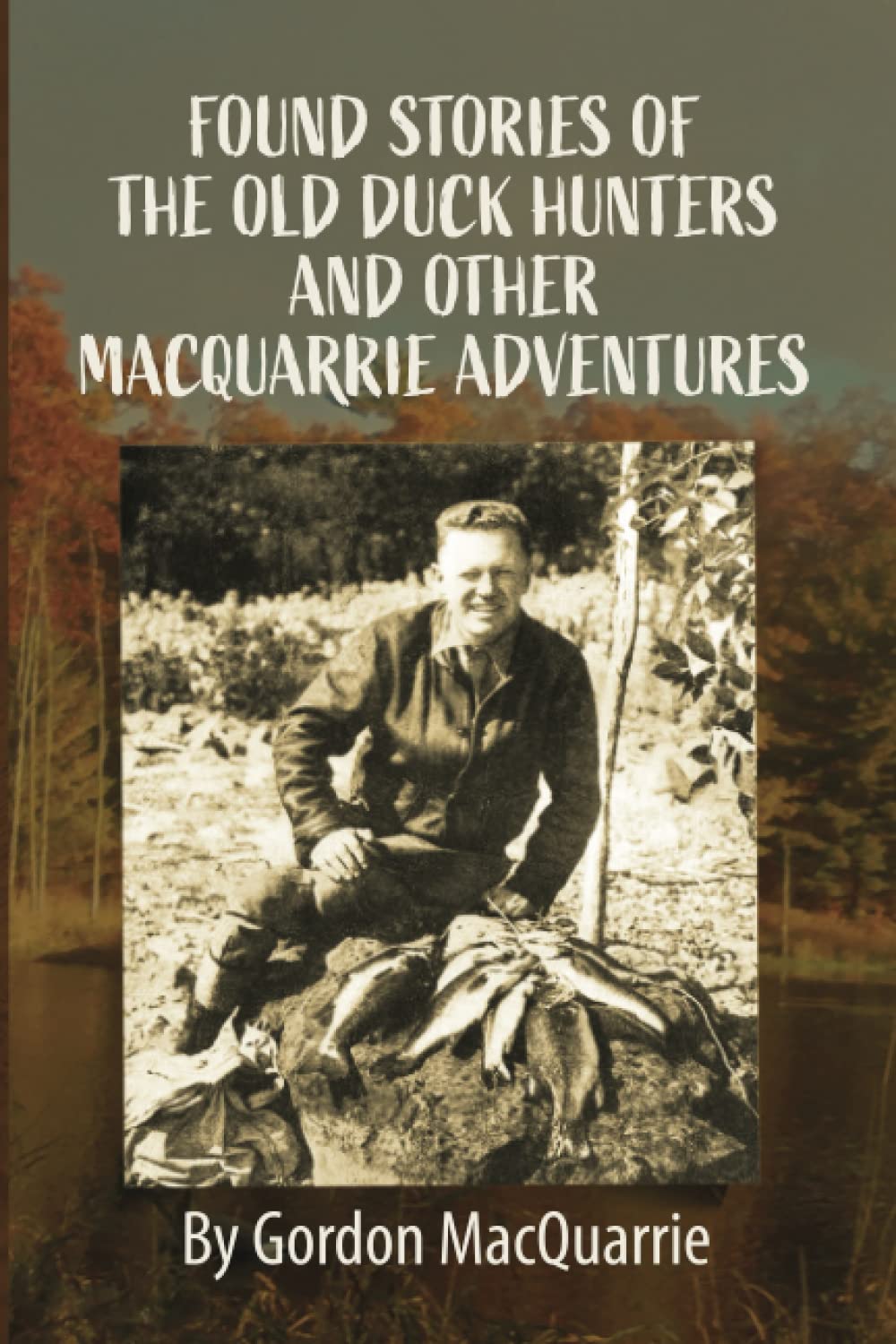 Found Stories Of The Old Duck Hunters