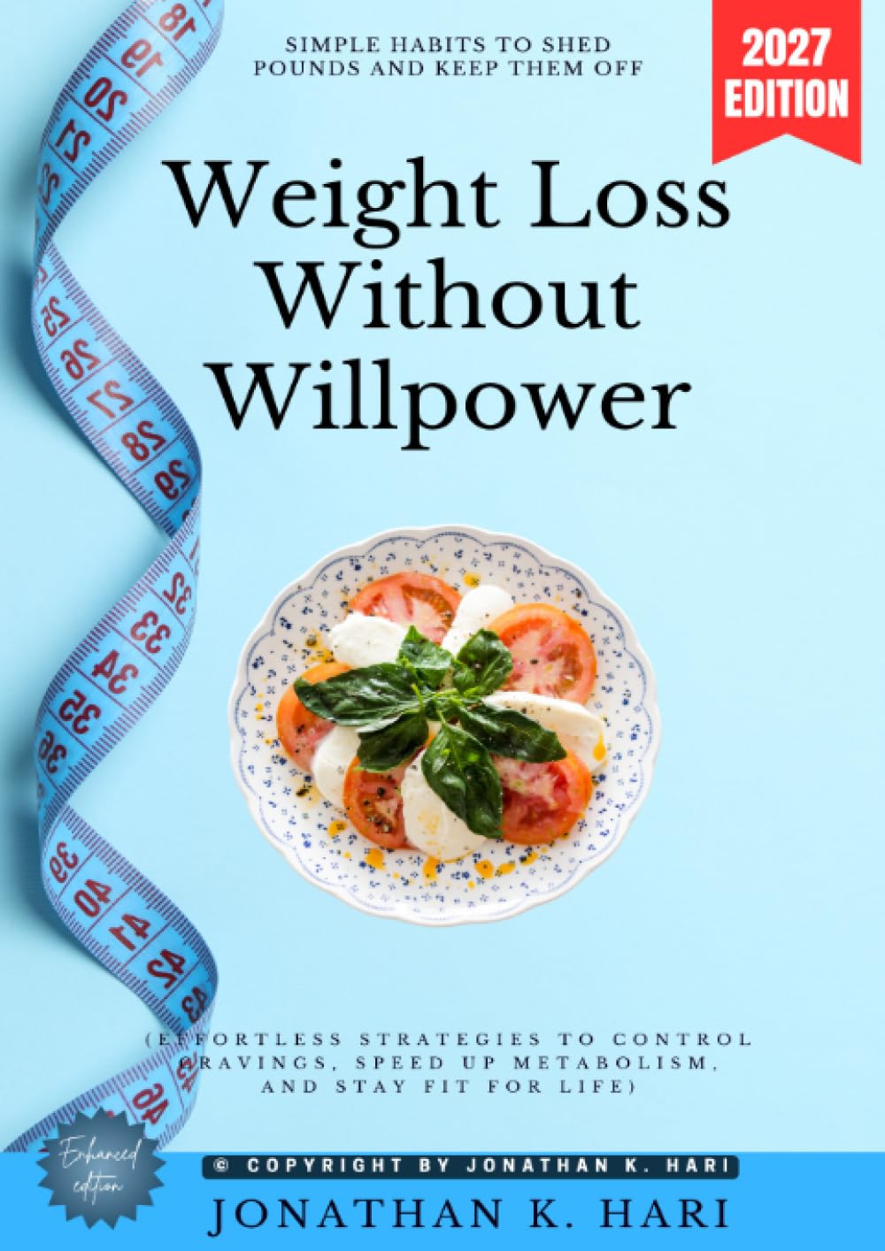 Weight Loss Without Willpower:: Simple Habits to Shed Pounds and Keep Them Off (Effortless Strategies to Control Cravings, Speed Up Metabolism, and Stay Fit for Life)