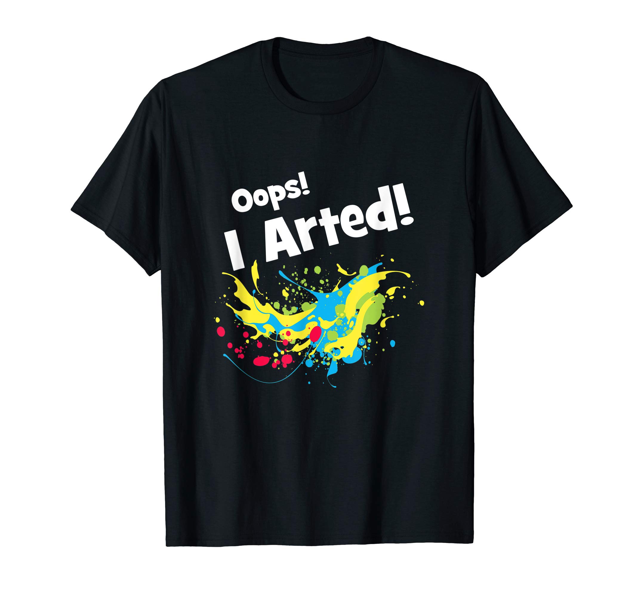 Oops! I Arted! Funny T-shirt T-ShirtOEKO-TEX STANDARD 100