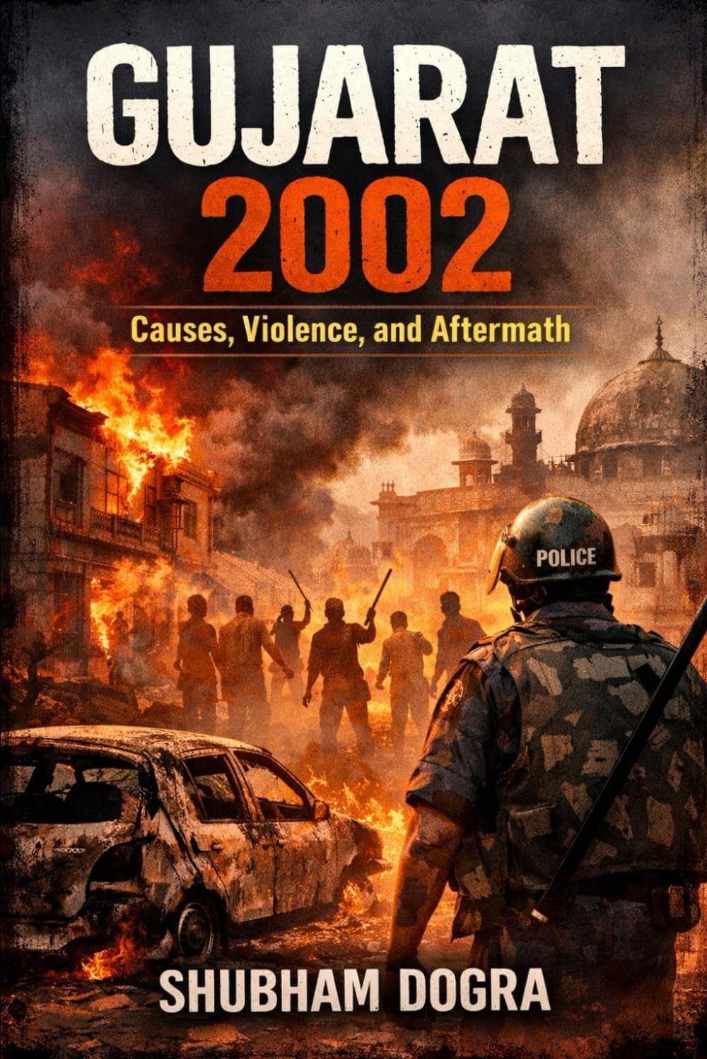 Gujarat 2002: Causes, Violence, and Aftermath