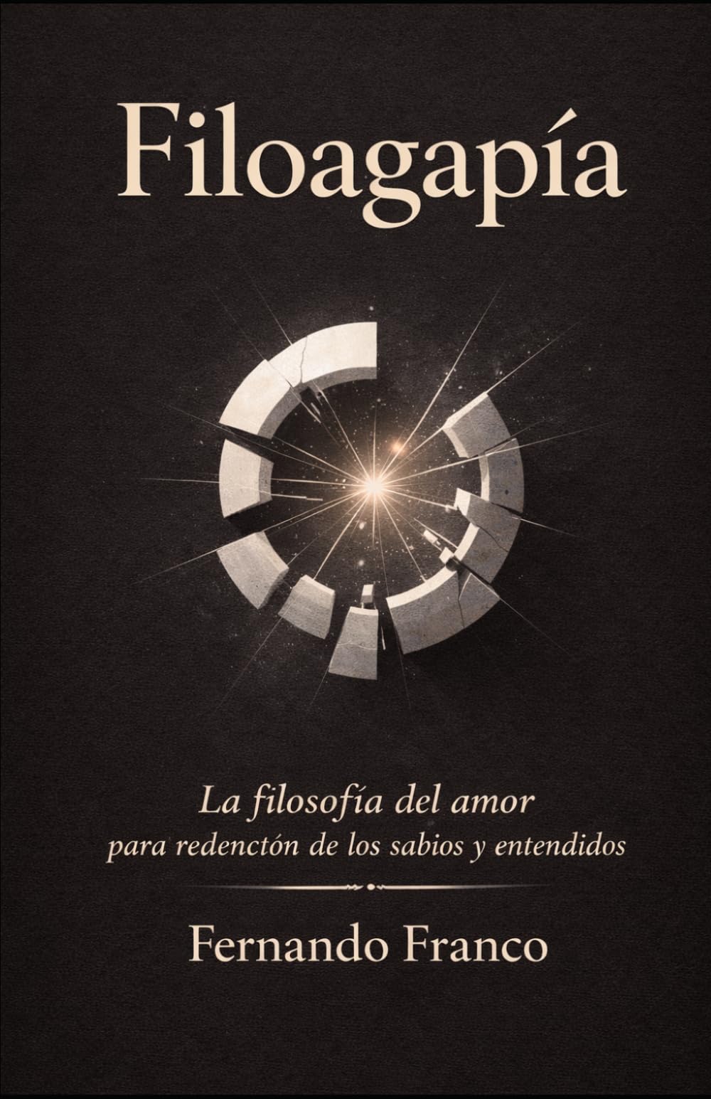 Filoagapía: La Filosofía del Amor para redención de los sabios y entendidos