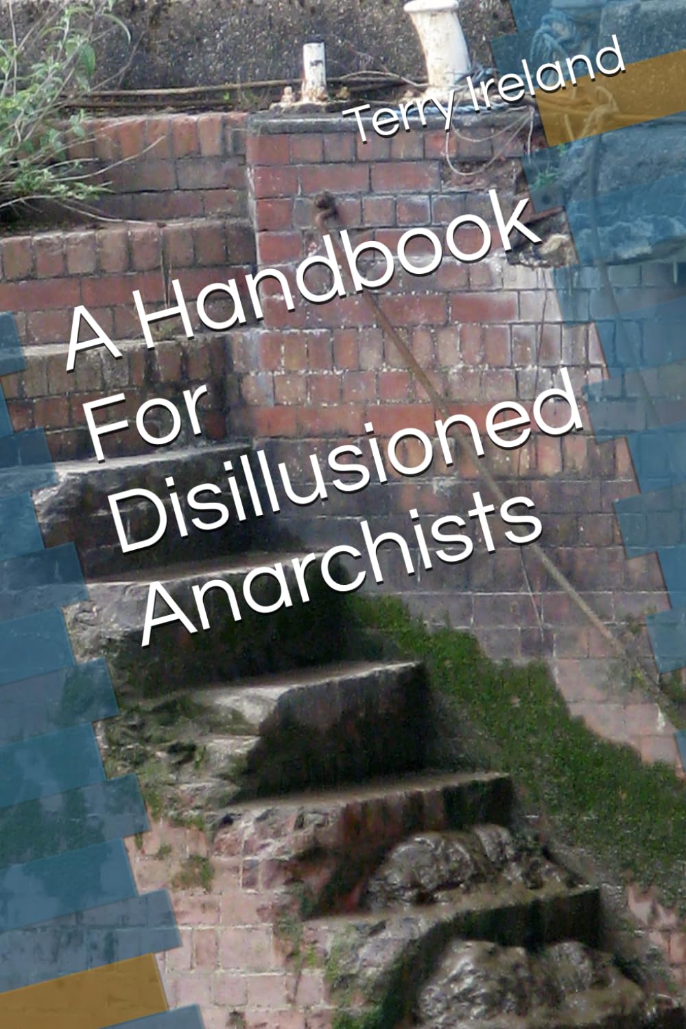 A Handbook For Disillusioned Anarchists