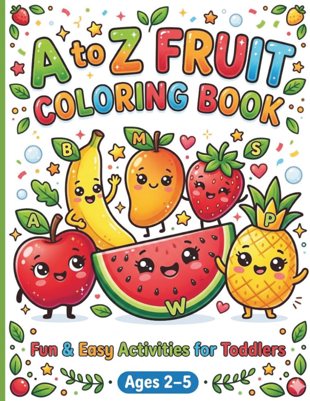 A to Z Fruit Coloring Book for Kids Ages 2–5: Learn Alphabet with Fun Fruit Coloring, Tracing & Activity Book for Toddlers: Toddler Fruit Coloring ... & Matching Activities for Preschool Kids