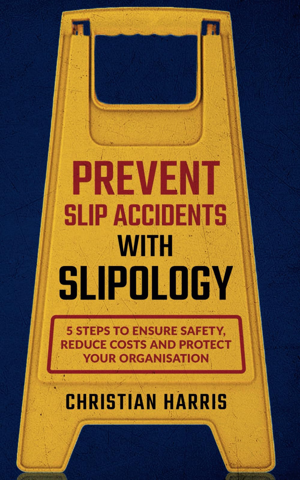 Prevent Slip Accidents With Slipology: 5 Steps to Ensure Safety, Reduce Costs and Protect Your Organisation