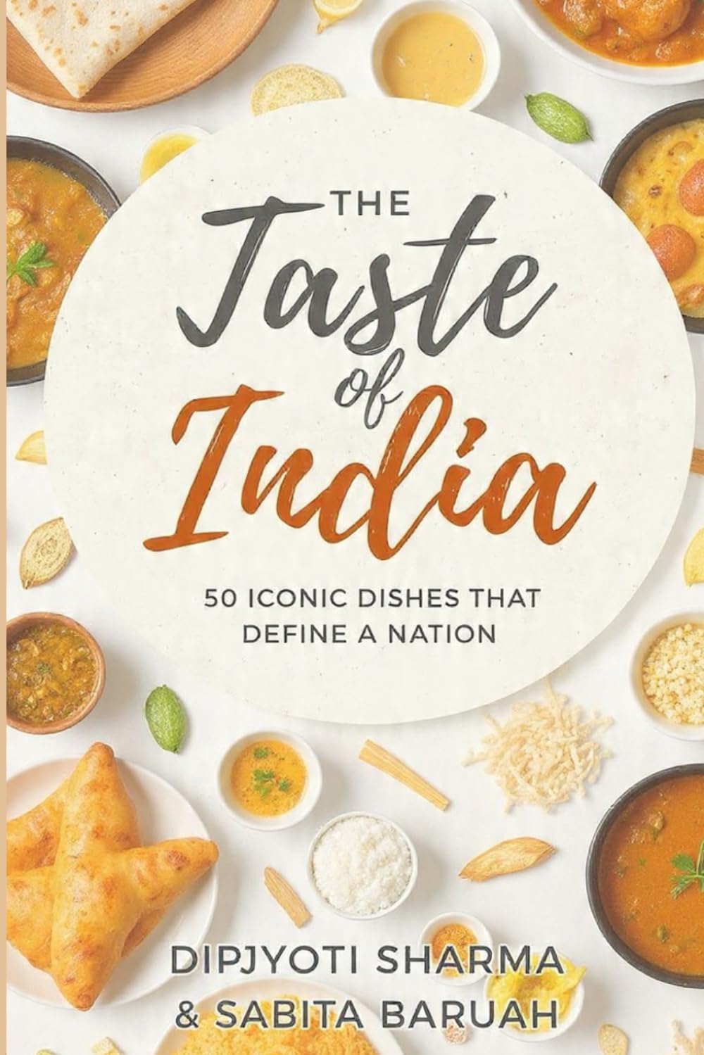 The Taste of India: 50 Iconic Dishes That Define a Nation