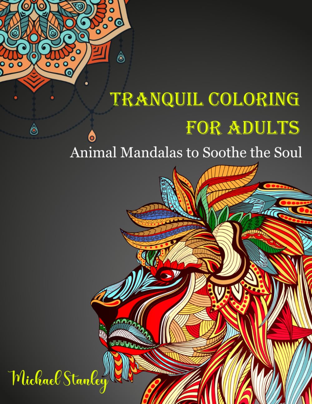 Tranquil Coloring for Adults: Animal Mandalas to Soothe the Soul