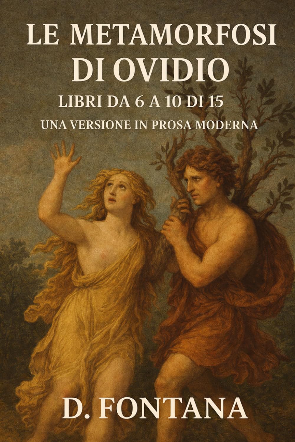 Le Metamorfosi di Ovidio: Libri da 6 a 10 di 15: Una Versione in Prosa Moderna: 2