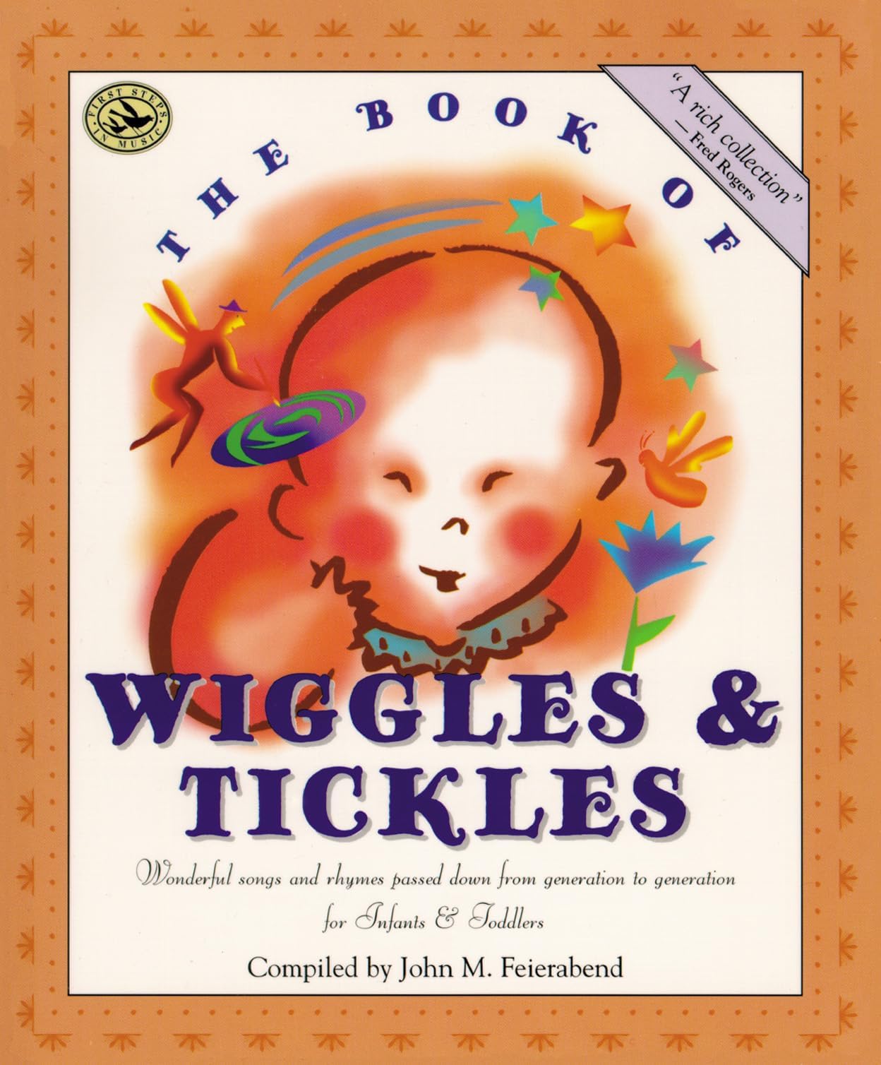 The Book of Wiggles & Tickles: Wonderful Songs and Rhymes Passed Down from Generation to Generation for Infants & Toddlers