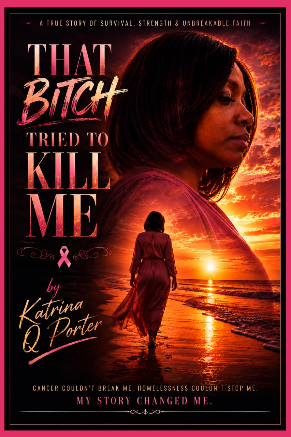 That Bitch Tried To Kill Me: My Raw Journey Through Stage 2 HER2-Positive Breast Cancer — Faith, Fight, and Survival