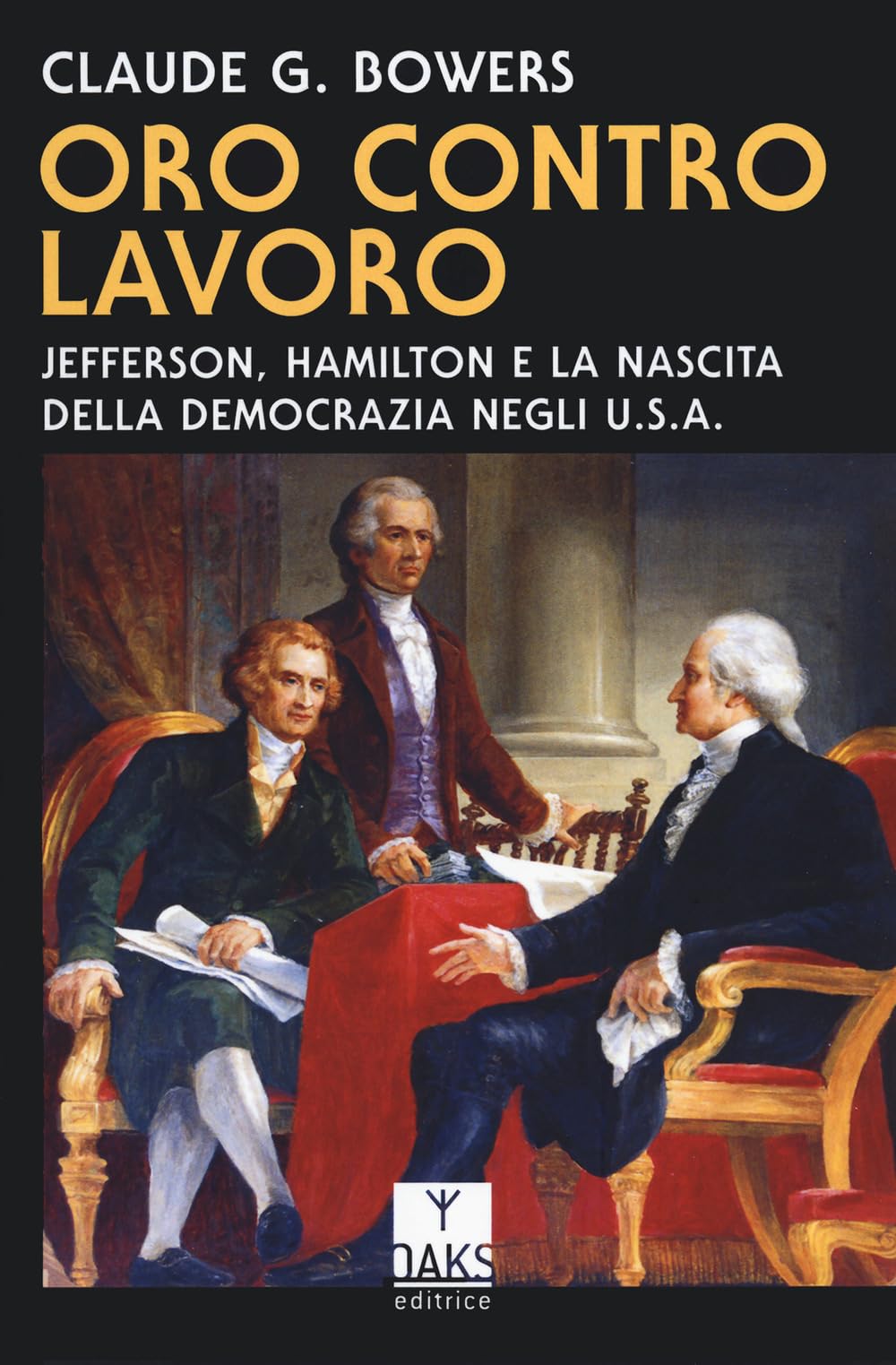 Oro Contro Lavoro: Jefferson, Hamilton E La Nascita Della Democrazia In Usa - 4
