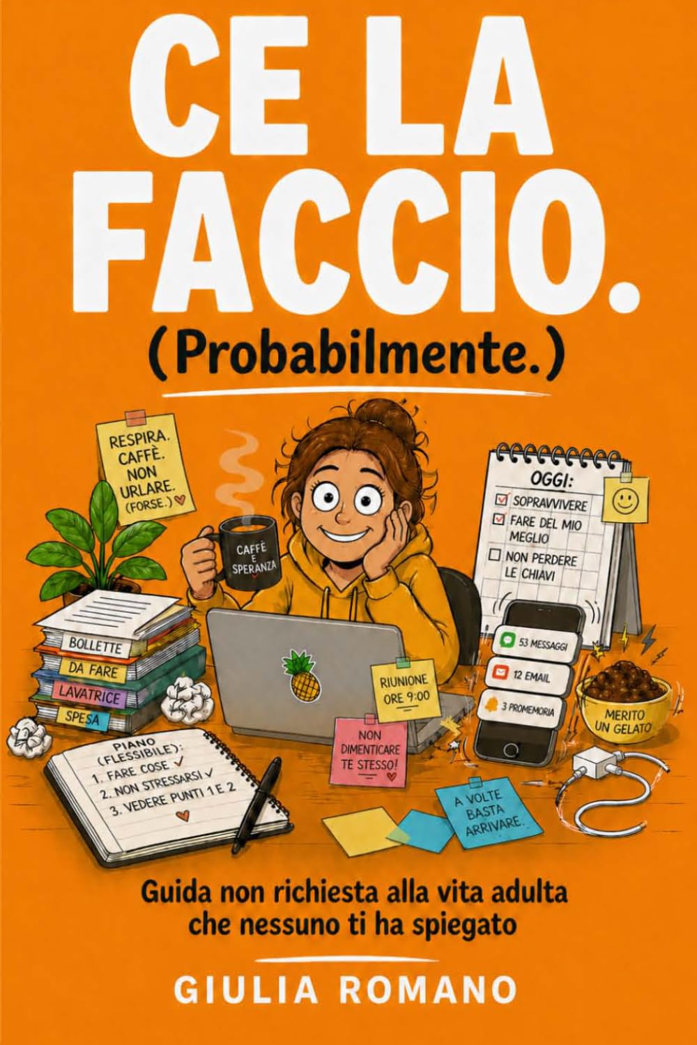 Ce la faccio. (Probabilmente.): Guida non richiesta alla vita adulta che nessuno ti ha spiegato