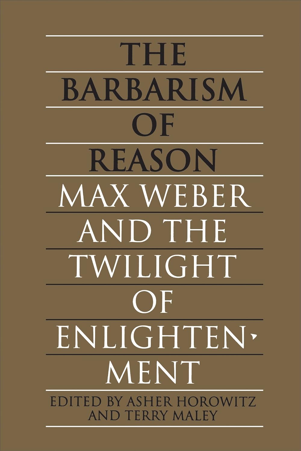 The Barbarism of Reason: Max Weber and the Twilight of Enlightenment (Heritage)