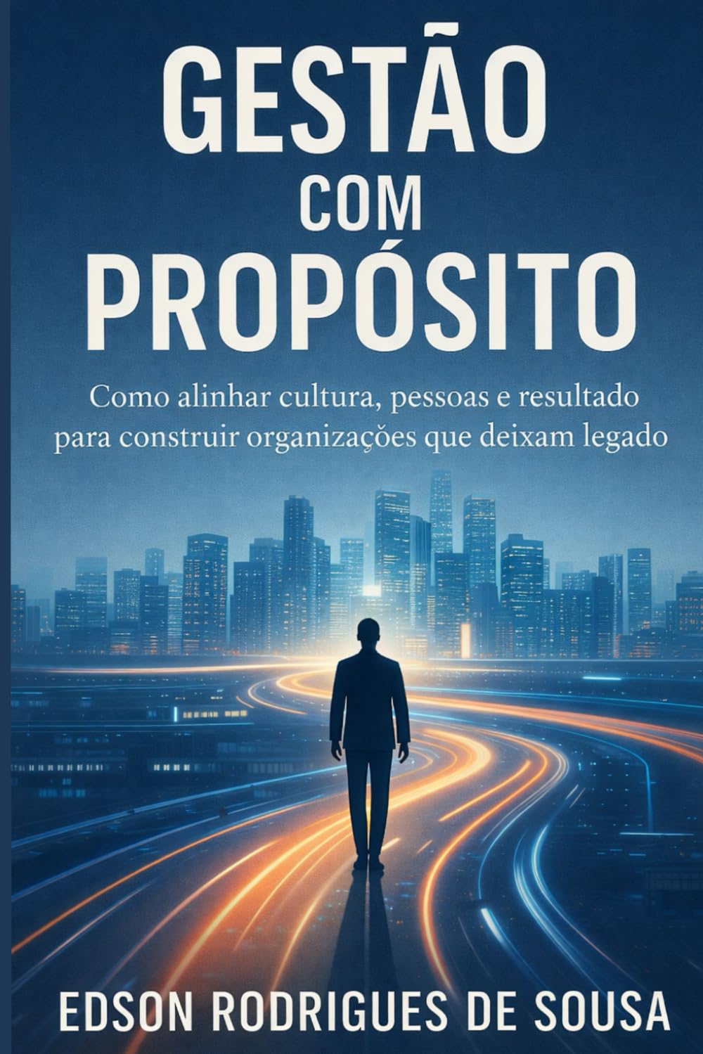GESTÃO COM PROPOSITO: Alinhando Resultados, Relacionamentos e Legado