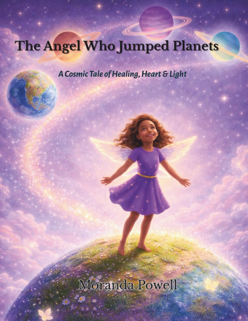 The Angel Who Jumped Planets: A Cosmic Tale of Healing, Heart & Light