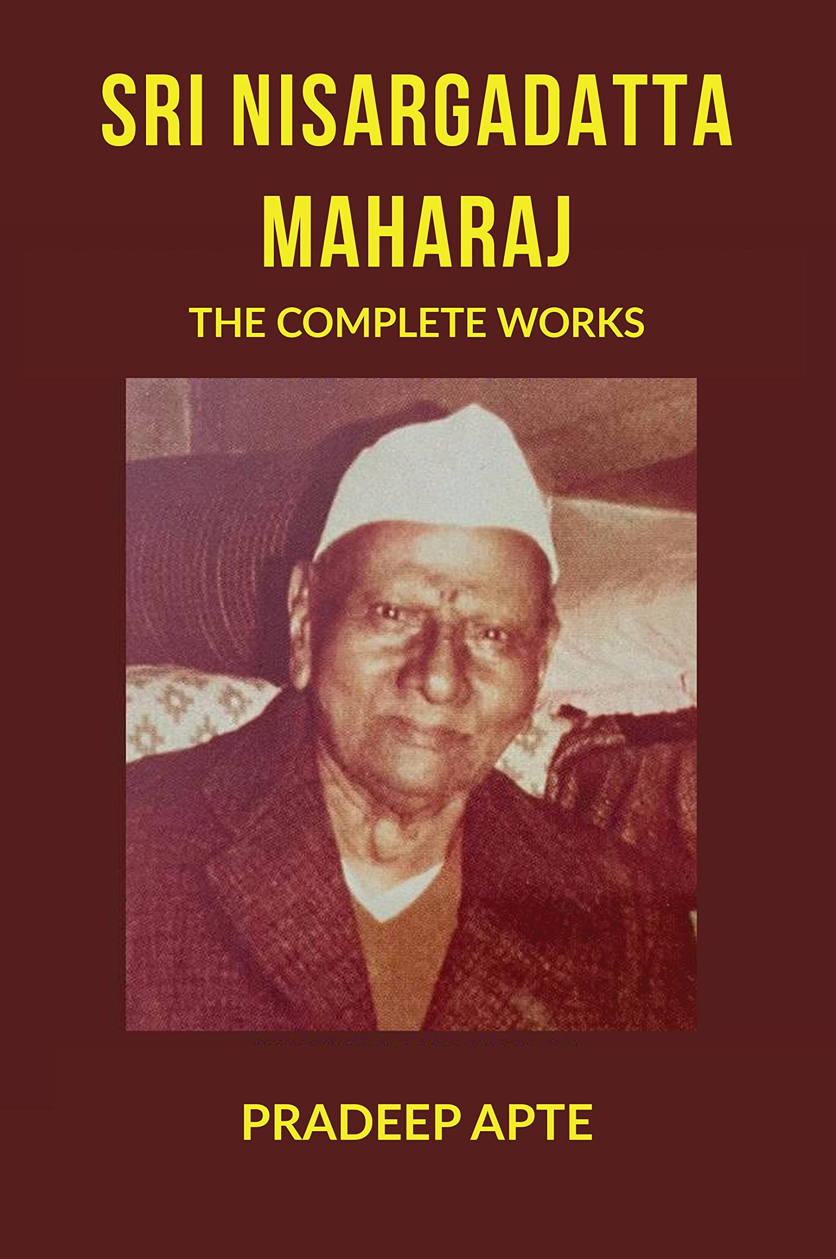 Sri Nisargadatta Maharaj The Complete Works
