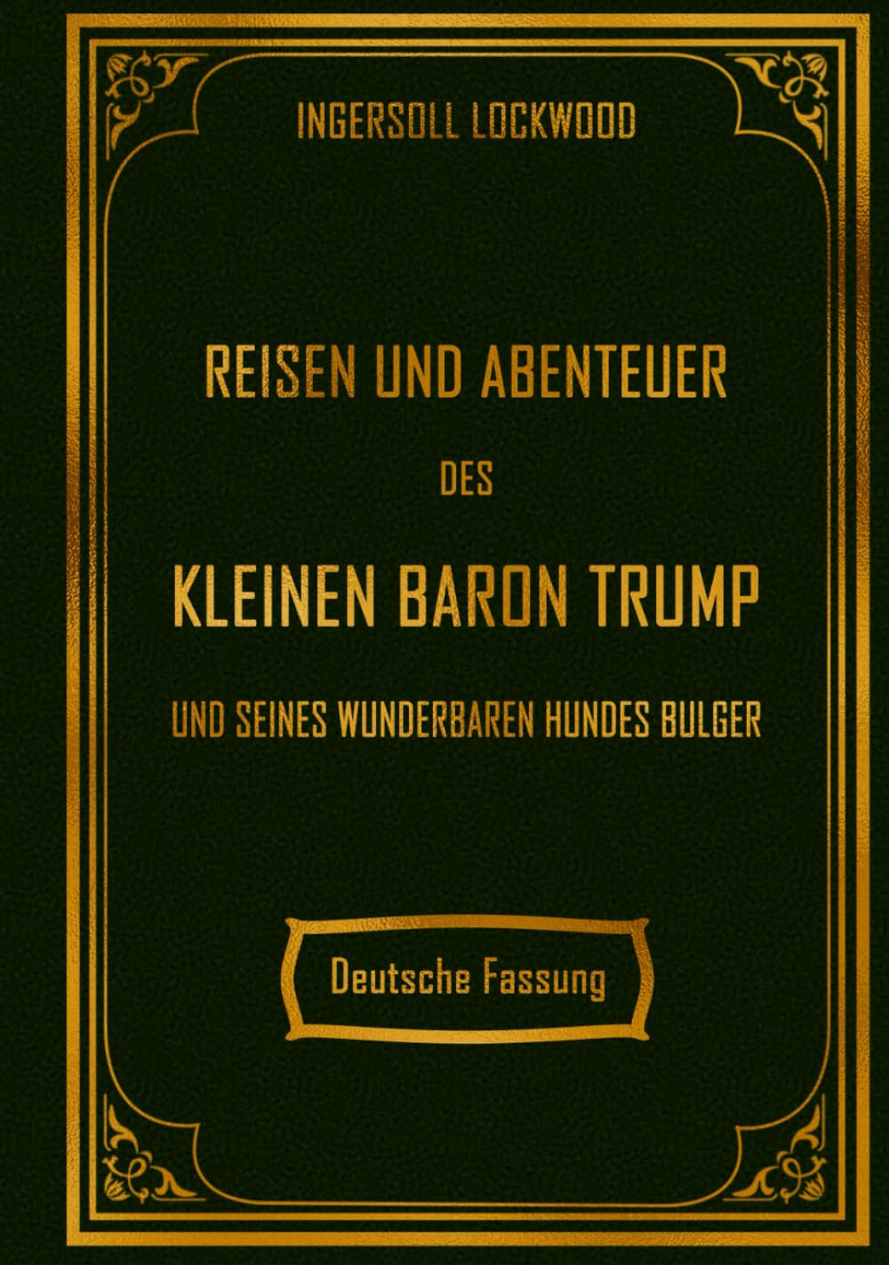 Reisen und Abenteuer des kleinen Baron Trump: und seines wunderbaren Hundes Bulger