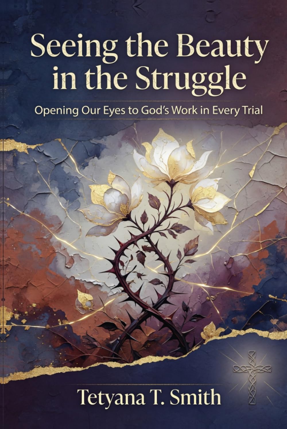 Seeing the Beauty in the Struggle: Opening Our Eyes to God’s Work in Every Trial