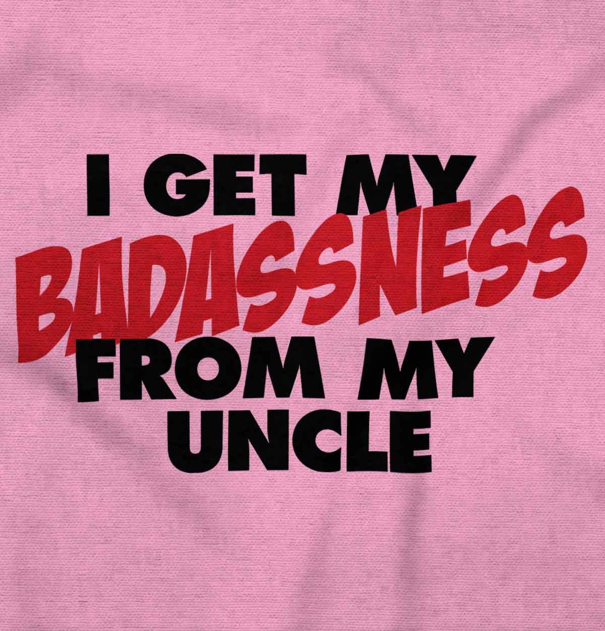 Brisco Brands I Get My Badassness From My Uncle Baby Romper Boys or Girls