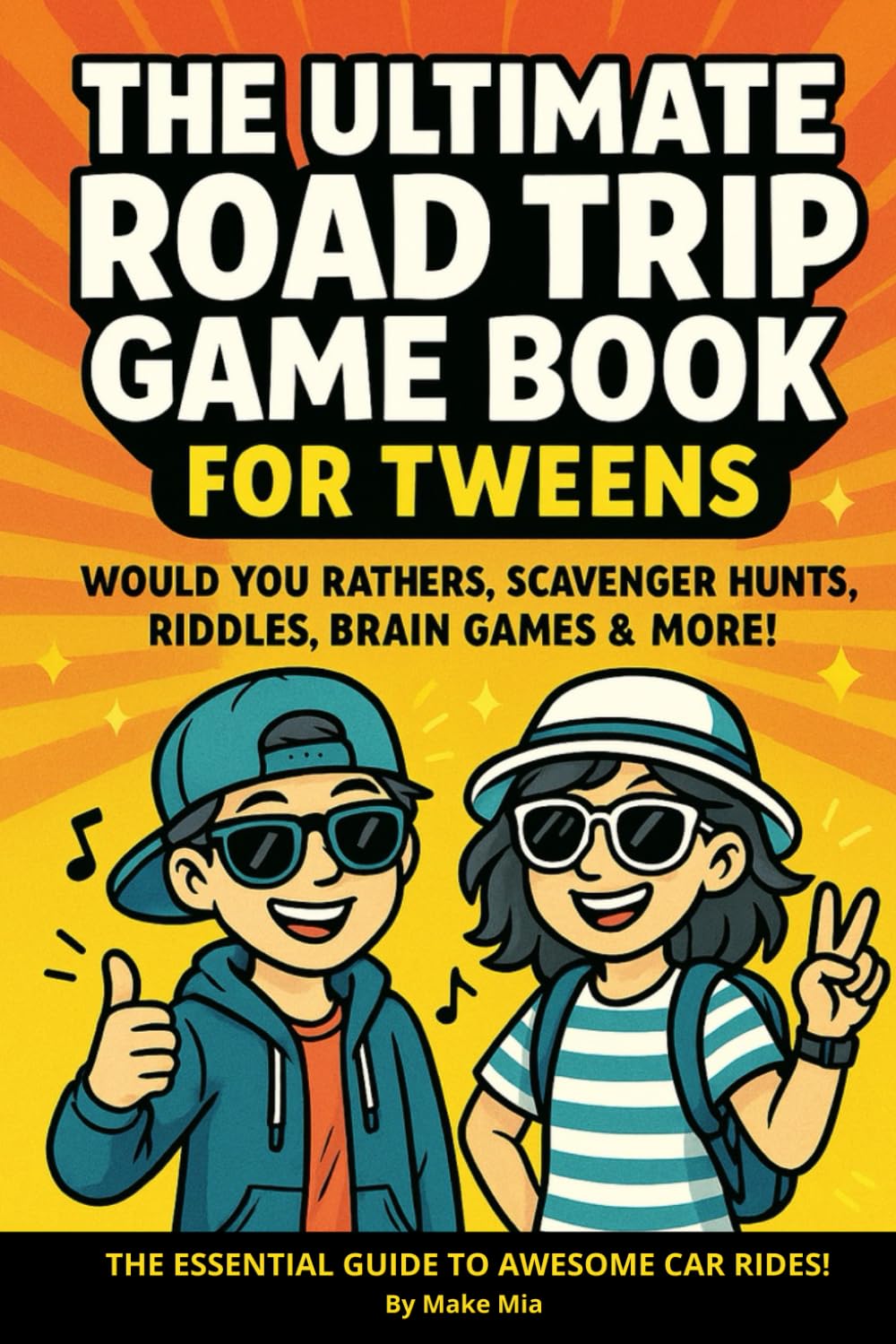 The Ultimate Road Trip Game Book for Tweens: Would You Rathers, Scavenger Hunts, Riddles, Brain Games & More!: A Fun Travel Activity Book for Kids ... Car Rides and Vacations (Books for Families)