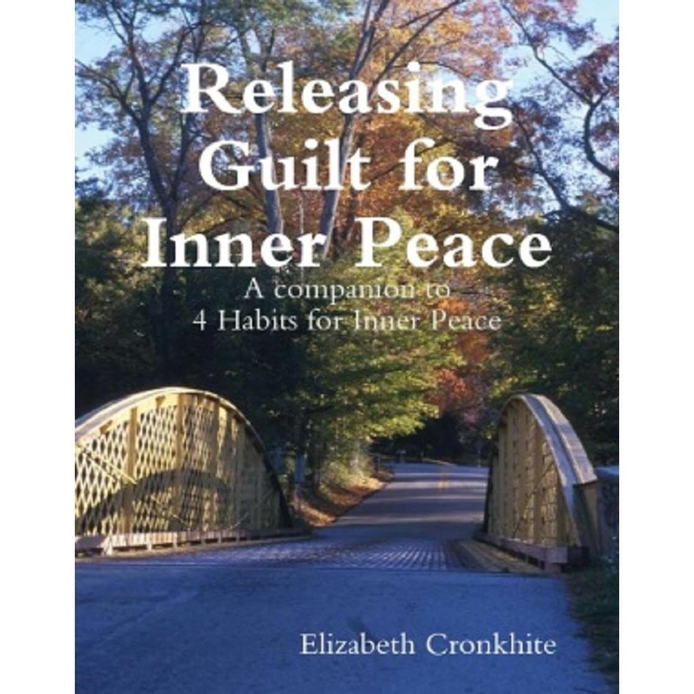 Releasing Guilt for Inner Peace: A companion to 4 Habits for Inner Peace