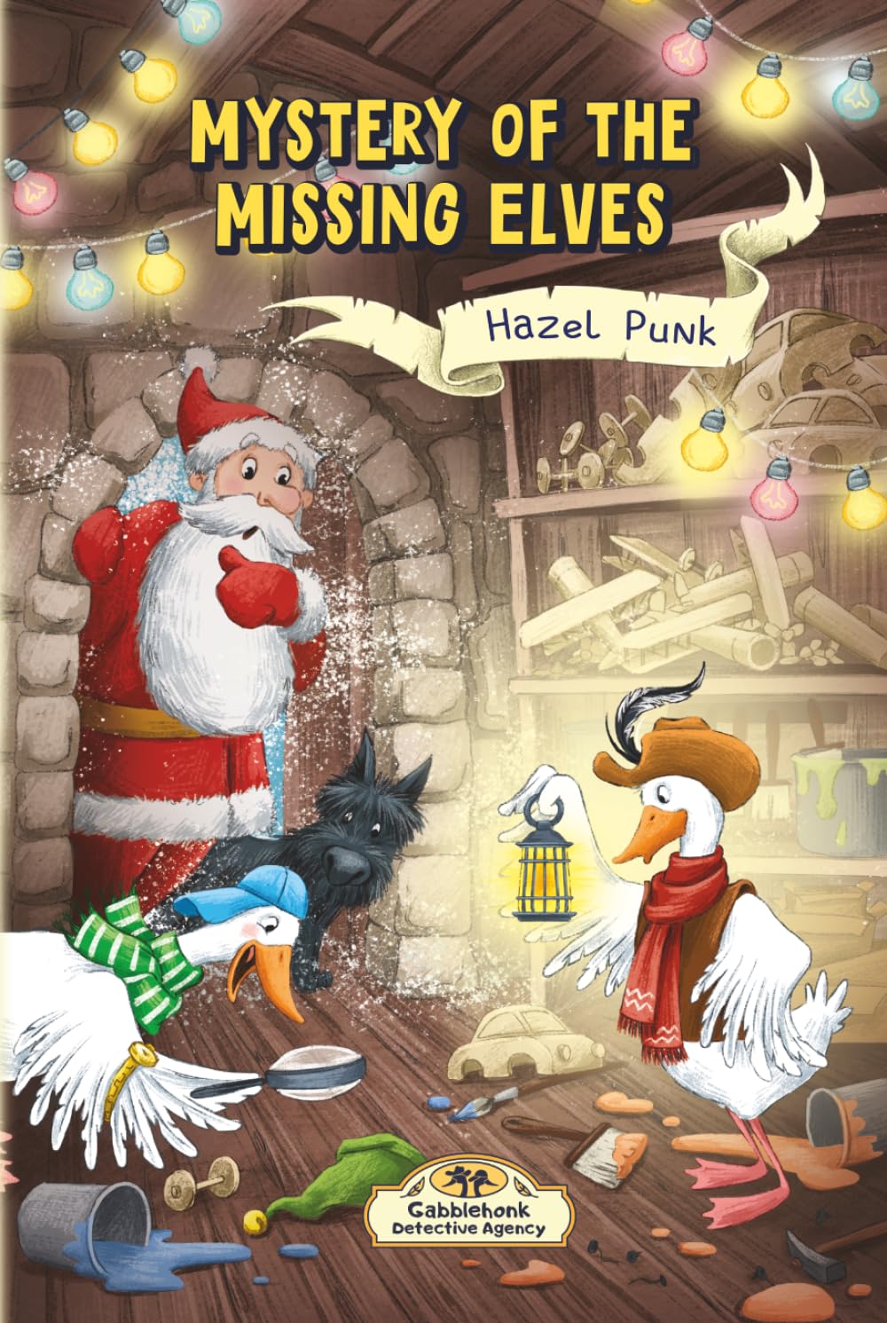 Mystery of the Missing Elves: A Funny Christmas Mystery Adventure Chapter Book for Kids Ages 6–9 (Gabblehonk Detective Agency)