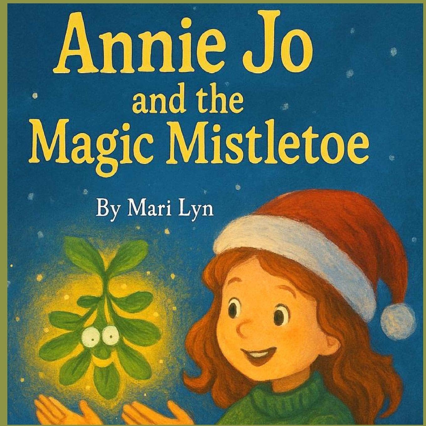 Annie Jo and the Magic Mistletoe: Christmas Magic: 1 (Annie Jo & Brady Ray)